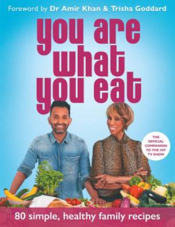 You Are What You Eat by Trisha Goddard & Dr Amir Khan