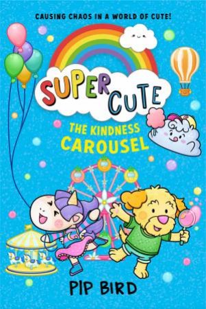Super Cute - The Kindness Carousel by Pip Bird