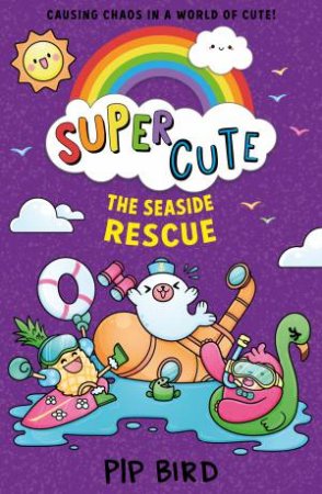 Super Cute: The Seaside Rescue by Pip Bird