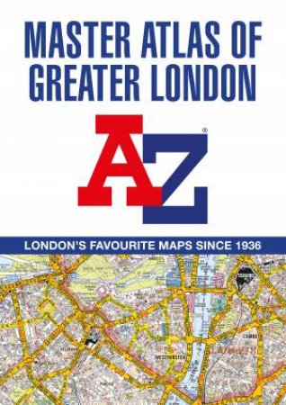 A-Z Master Atlas Of Greater London (18th Edition) by Geographers A-Z Map Co Ltd