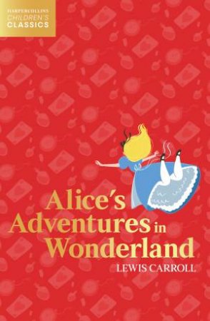 HarperCollins Children's Classics - Alice's Adventures In Wonderland by Lewis Carroll