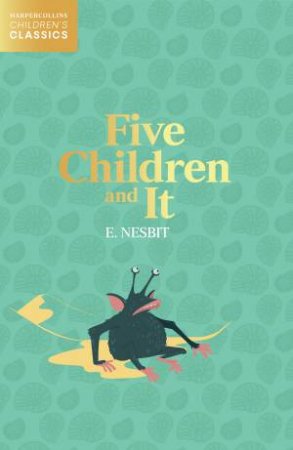HarperCollins Children's Classics - Five Children And It by E. Nesbit