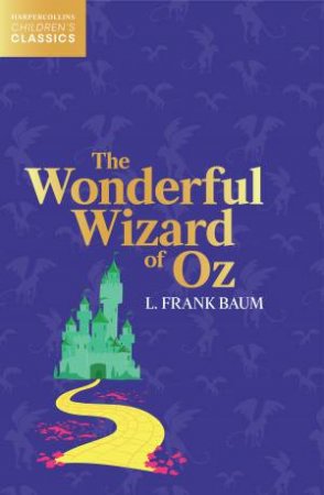 HarperCollins Children's Classics - The Wonderful Wizard Of Oz by L Frank Baum
