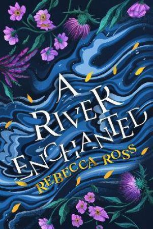 A River Enchanted by Rebecca Ross