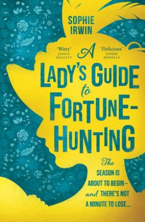 A Lady's Guide To Fortune Hunting by Sophie Irwin