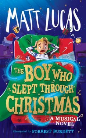 The Boy Who Slept Through Christmas by Matt Lucas & Forest Burdett