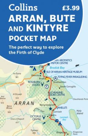 Arran, Bute And Kintyre Pocket Map: The Perfect Way To Explore The Firth of Clyde by Collins Maps