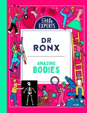 Amazing Bodies: Little Experts by Dr Ronx & Ashton Attzs