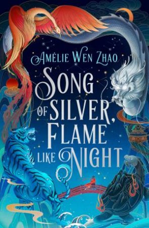 Song Of Silver, Flame Like Night by Amelie Wen Zhao