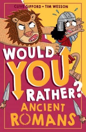 Would You Rather: Ancient Romans by Clive Gifford