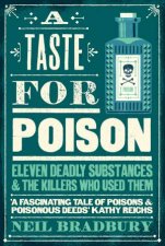 A Taste For Poison Eleven Deadly Substances And The Killers Who Used Them