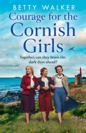 Courage For The Cornish Girls by Betty Walker