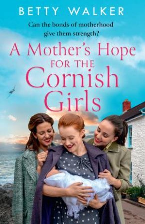 A Mother's Hope for the Cornish Girls by Betty Walker