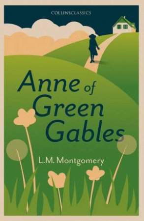 Anne Of Green Gables by Lucy Maud Montgomery