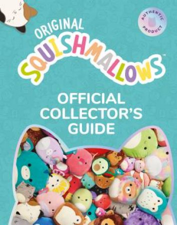 Squishmallows Official Collectors' Guide by Squishmallows