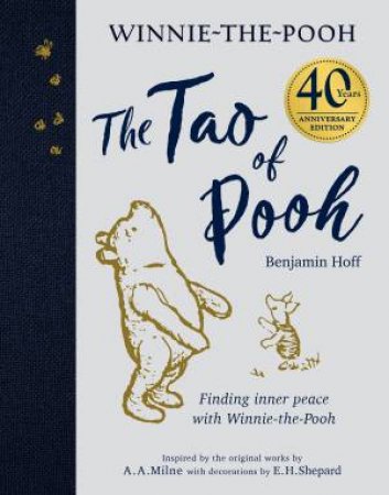 The Tao Of Pooh 40th Anniversary Gift Edition by Benjamin Hoff  & E.H. Shepard