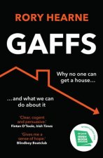Gaffs Why No One Can Buy a House and What We Can Do About It