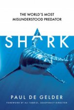 Shark Why We Need to Save the Worlds Most Misunderstood Predator