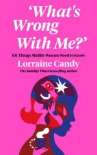 Whats Wrong with Me 101 Things Midlife Women Need to Know