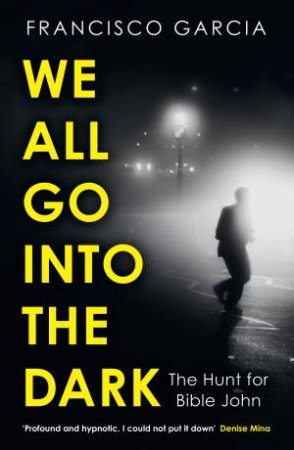 We All Go Into The Dark by Francisco Garcia
