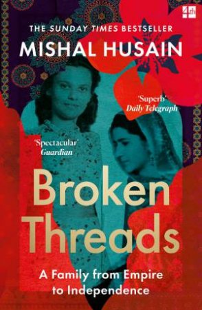 Broken Threads: My Family From Empire to Independence by Mishal Husain