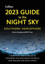 2023 Guide to the Night Sky Southern Hemisphere A MonthByMonth Guide to Exploring the Skies Above Australia New Zealand and South Africa