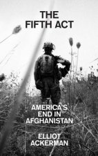 The Fifth Act Americas End In Afghanistan