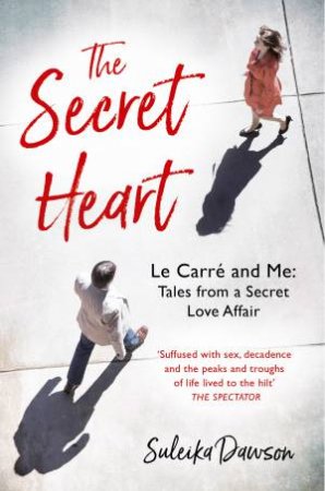 The Secret Heart: The Mystery of John Le Carre by Suleik Dawson