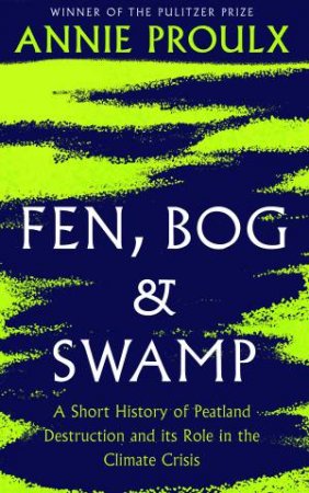 Fen, Bog And Swamp by Annie Proulx