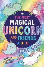 The Most Magical Unicorn And Friends Joke Book