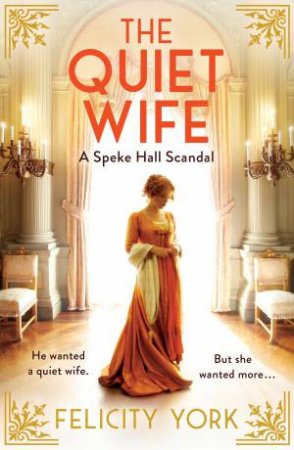 The Quiet Wife: A Speke Hall Scandal by Felicity York