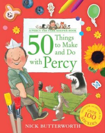 Percy The Park Keeper - 50 Things To Make And Do With Percy by Nick Butterworth