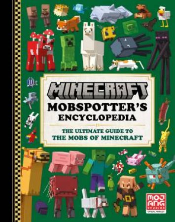 Minecraft Mobspotter's Encyclopedia: The Ultimate Guide To The Mobs Of Minecraft by Mojang AB
