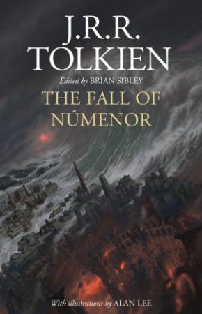 The Fall Of Numenor by J R R Tolkien & Brian Sibley & Alan Lee