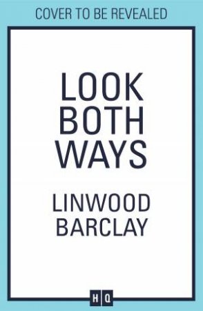 Look Both Ways by Linwood Barclay