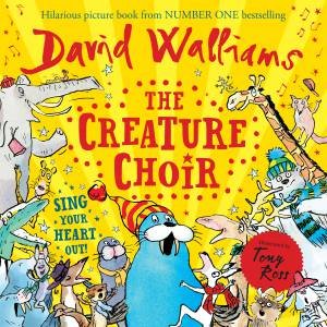 The Creature Choir by David Walliams & Tony Ross