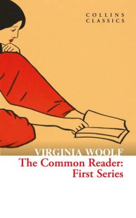The Common Reader: Volume One: First Series by Virginia Woolf