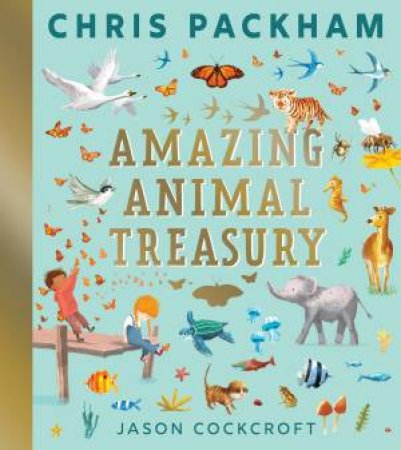 Amazing Animal Treasury by Chris Packham & Jason Cockcroft