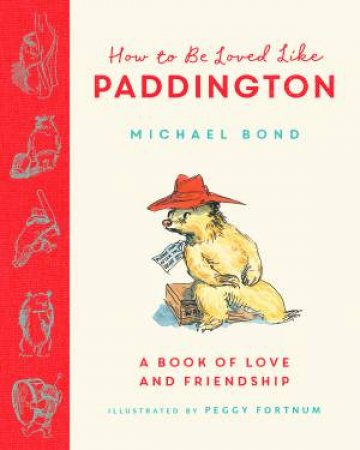 How To Be Loved Like Paddington by Michael Bond & Peggy Fortnum