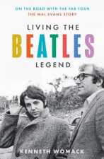 Living The Beatles Legend On the Road with the Fab Four  The Mal EvansStory