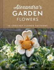 Alexandras Garden 30 Flowers To Crochet