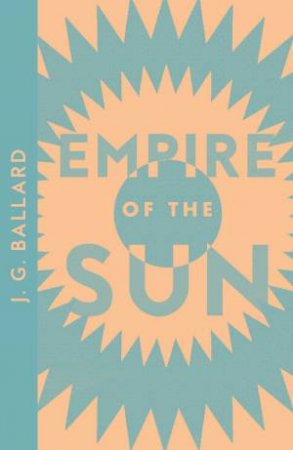 Collins Modern Classics - Empire Of The Sun by J G Ballard