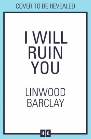 I Will Ruin You by Linwood Barclay