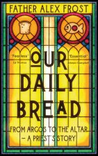 Our Daily Bread From Argos To The Altar  A Priests Story