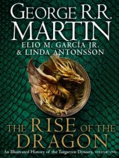 The Rise Of The Dragon An Illustrated History Of The Targaryen Dynasty
