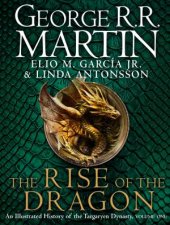 The Rise Of The Dragon An Illustrated History Of The Targaryen Dynasty