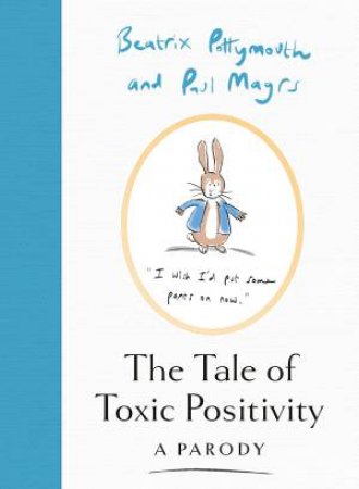 The Tale Of Toxic Positivity by Paul Magrs & Beatrix Pottymouth