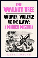 The Walnut Tree Untold Histories Of Violence Women And The Law