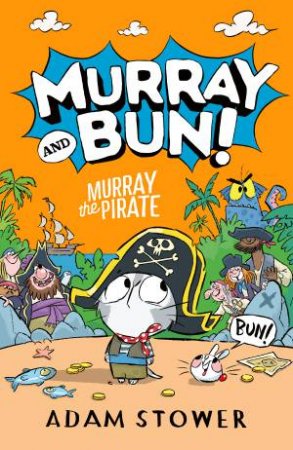 Murray the Pirate: Murray And Bun #3 by Adam Stower