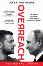 Overreach The Inside Story of Putins War Against Ukraine